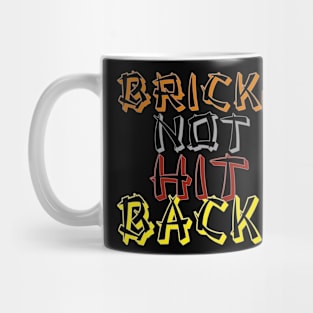 Brick Not Hit Back! Mug